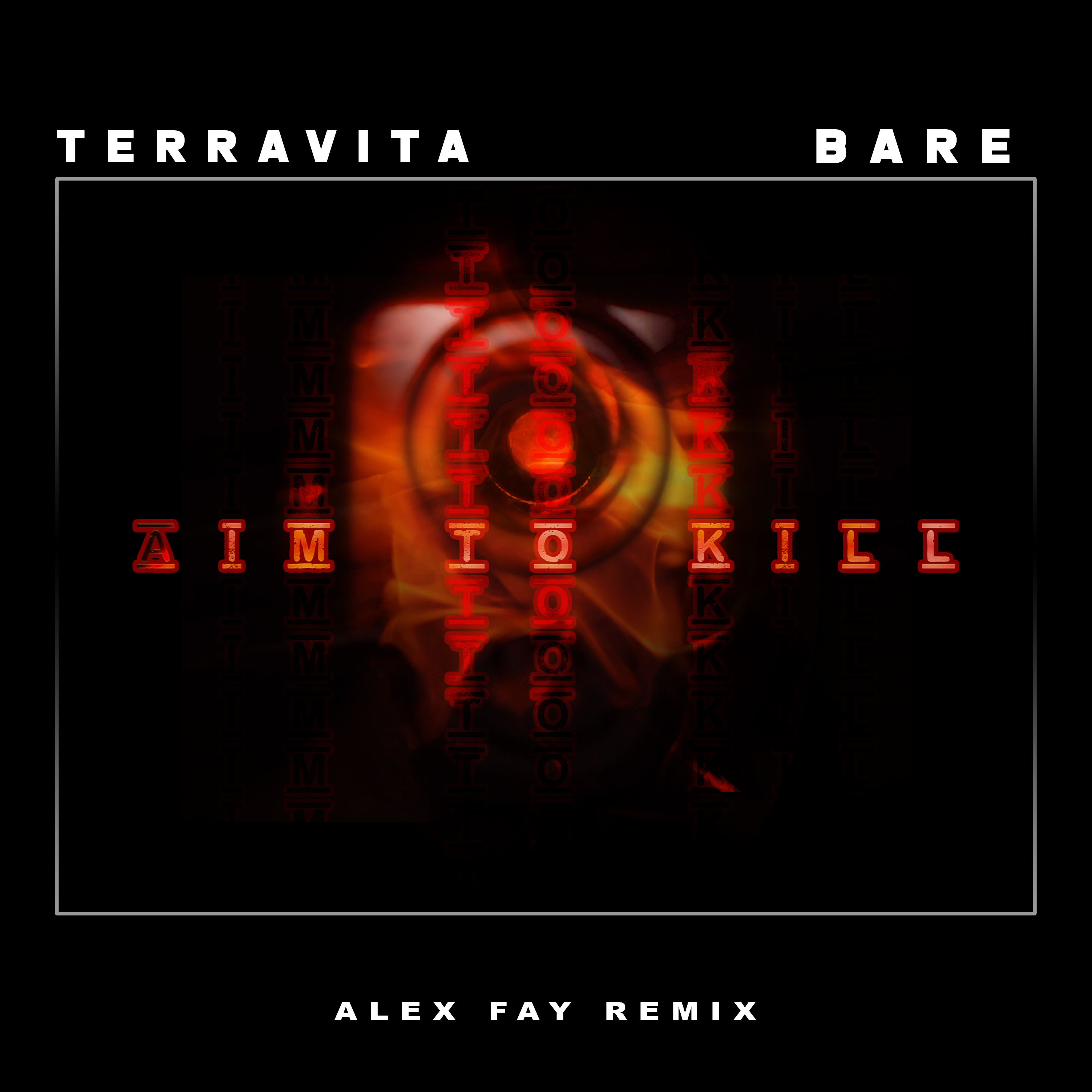 Terravita & Bare - Aim To Kill (Alex Fay Remix)